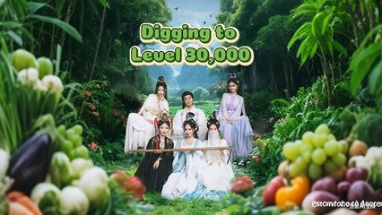 Digging To Level 30000 Chinese Drama - English Sub