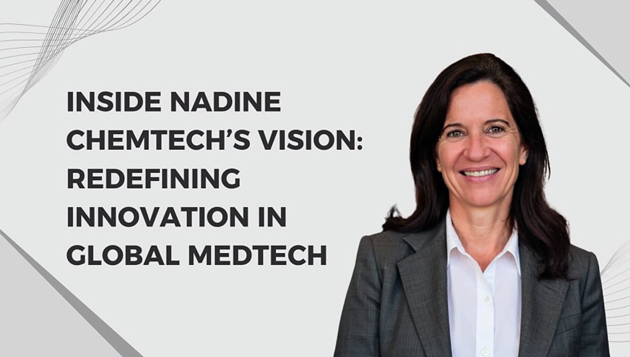 Inside Nadine Chemtech’s Vision Redefining Innovation in Global MedTech