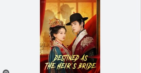 Destined As The Heir's Bride Chinese Drama - English Sub