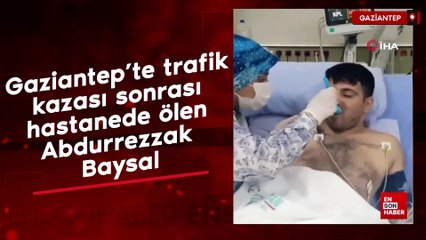 Gaziantep’te trafik kazası sonrası hastanede ölen Abdurrezzak Baysal
