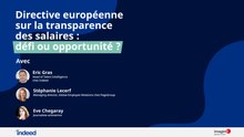 Directive européenne sur la transparence des salaires : défi ou opportunité ? Indeed x Les Échos