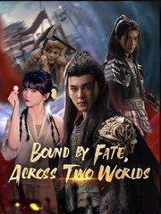 Bound by Fate, Across Two Worlds- Drama FULL MOVIES ENGLISH SUB