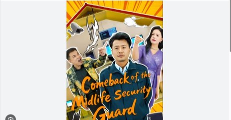 Comeback of the Midlife Security Guard Chinese Drama - English Sub