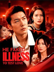He Faked Illness to Test Love- Drama FULL MOVIES ENGLISH SUB
