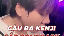 Cậu Ba Kenji chuẩn bị comeback