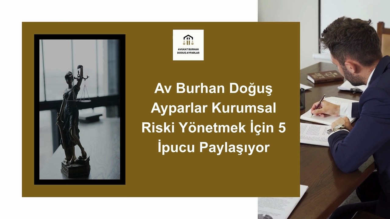 Av Burhan Doğuş Ayparlar Kurumsal Riski Yönetmek İçin 5 İpucu Paylaşıyor