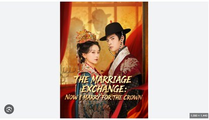 The Marriage Exchange Now I Marry for The Crown Chinese Drama - English Sub