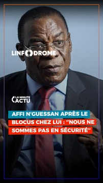 AFFI N'GUESSAN RÉAGIT APRÈS LE BLOCUS CHEZ LUI