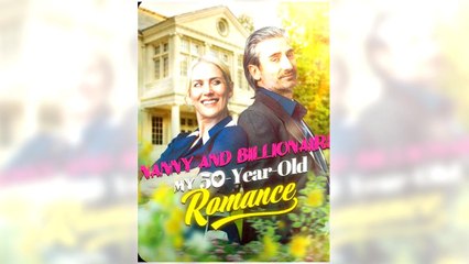 Nanny and Billionaire My 50-Year-Old Romance full episode