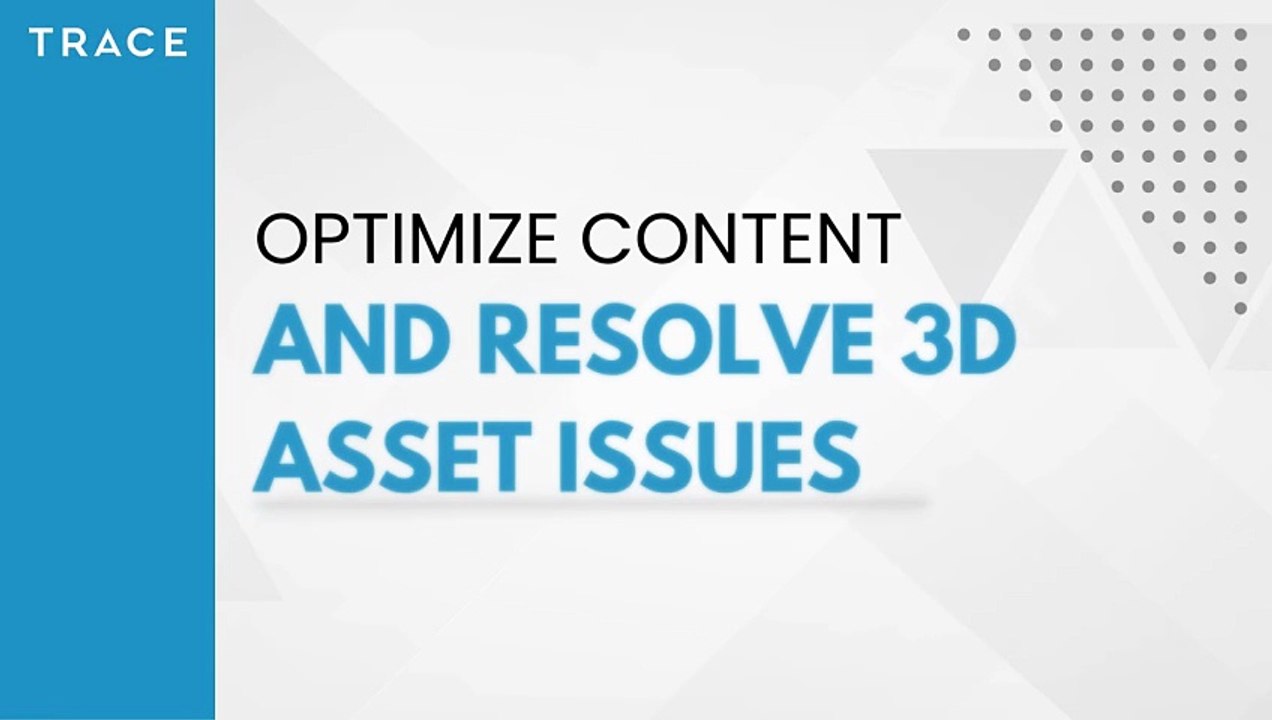 Optimize Content and Resolve 3D Asset Issues
