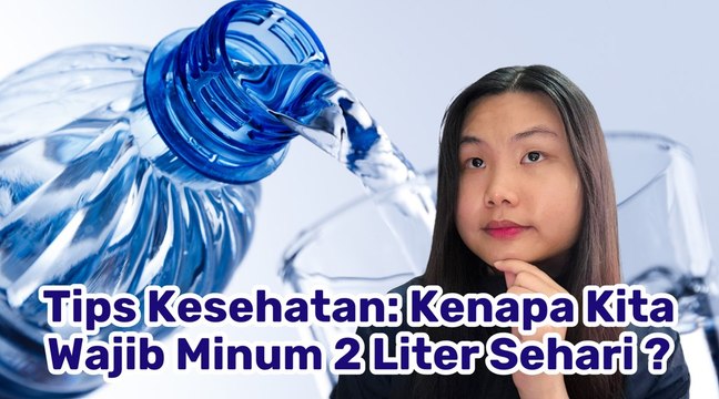 Tips Kesehatan: Kenapa Kita Harus Minum Air 2 Liter Sehari?