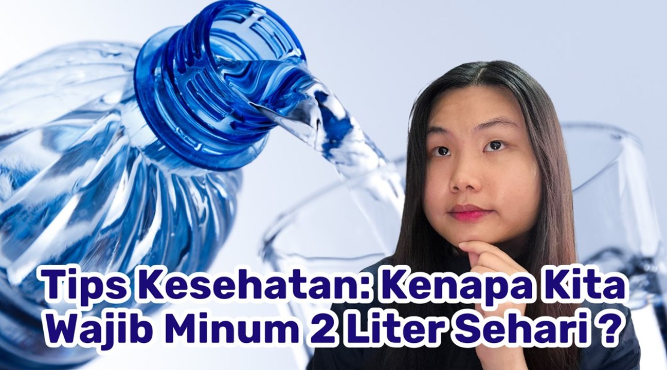 Tips Kesehatan: Kenapa Kita Harus Minum Air 2 Liter Sehari?