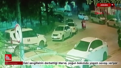 Ankara'da eski sevgilisinin darbettiği Merve, yoğun bakımda yaşam savaşı veriyor
