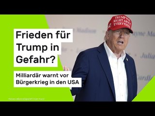 Frieden für Donald Trump in Gefahr?: Milliardär warnt vor Bürgerkrieg in den USA
