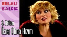 İkna Olma Hızım - Belalı Baldız 3. Bölüm