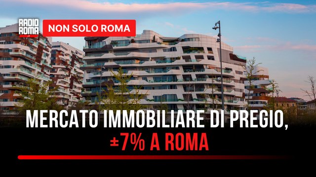 Cresce il mercato immobiliare di pregio a Roma, quali sono gli effetti sulla società