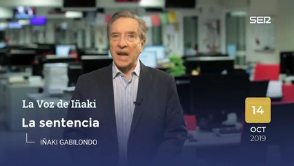 La voz de Iñaki Gabilondo | 14/10/2019 | La sentencia