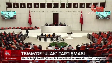 Meclis’te İyi Partili Çömez ile Pervin Buldan arasında ‘ulak’ tartışması