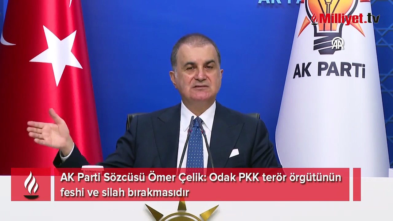 AK Parti Sözcüsü Ömer Çelik: Odak PKK terör örgütünün feshi ve silah bırakmasıdır