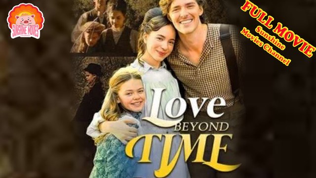 💖Love Beyond Time #Full 🐽 Top Movie 2025 - Sunshine Movies Channel