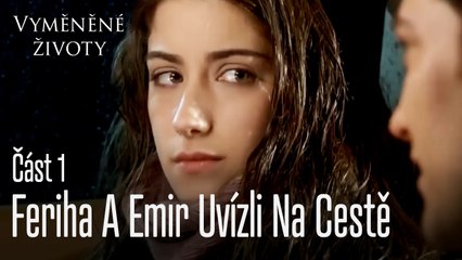 Feriha A Emir Uvízli Na Cestě - Vyměněné životy Feriha 1. díl