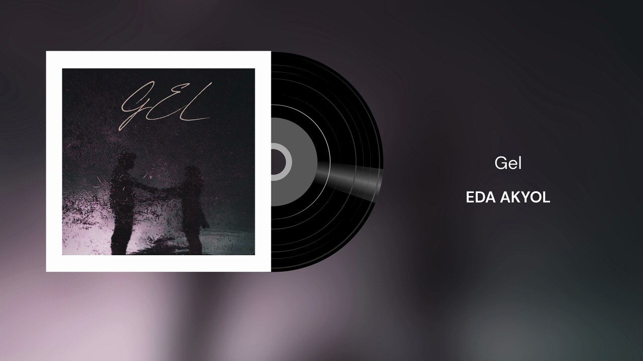Eda Akyol - Gel (Official Audio)