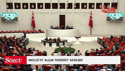 Meclis'te 'Alçak terörist' gerilimi