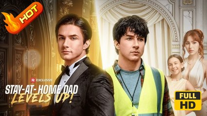 Stay-at-Home Dad Levels Up | Full Movie HD - Drew Ater Kendra Blanco Domenic Jungling Nadia Zebib Son-in-Law Loyal Protective Husband Billionaire ShortDrama Films