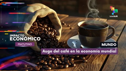 El café | Motor económico mundial