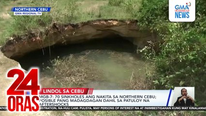 MGB-7 - 70 sinkholes ang nakita sa Northern Cebu; posible pang madagdagan dahil sa patuloy na aftershocks | 24 Oras