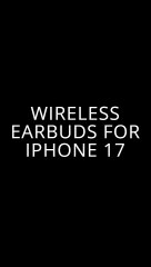 Wireless earbuds for Iphone 17