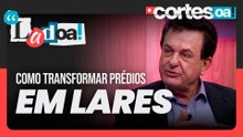 Lar é mais que imóvel  - LadOA! Cortes