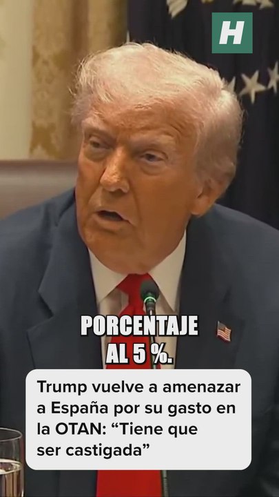 Trump amenaza a España por el gasto en la OTAN: "Tiene que ser castigada"