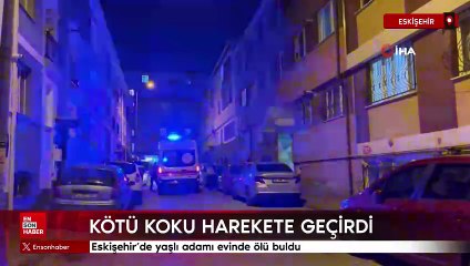 Eskişehir’de yaşlı adamı evinde ölü buldu