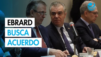 México busca acuerdo con EU y eliminar tensiones comerciales: Ebrard