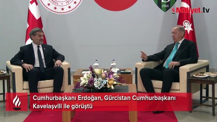 Cumhurbaşkanı Erdoğan, Gürcistan Cumhurbaşkanı Kavelaşvili ile görüştü