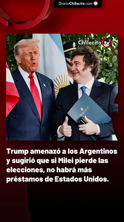 Trump amenazó a los Argentinos y sugirió que si Milei pierde las elecciones, no habrá más préstamos de Estados Unidos.