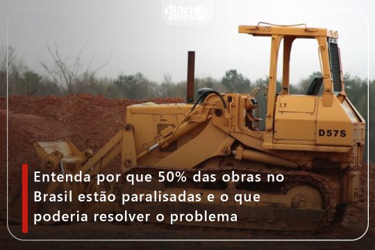 Entenda por que 50% das obras no Brasil estão paralisadas e o que poderia resolver o problema