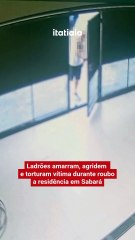 Vídeo: ladrões amarram, agridem e torturam vítima durante roubo a residência em Sabará