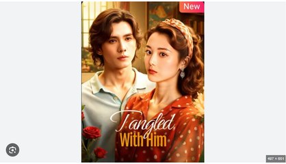 Tangled With Him Chinese Drama -- Full Movies English Sub
