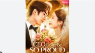 CEO Dont Be So Proud Chinese Drama - English Sub