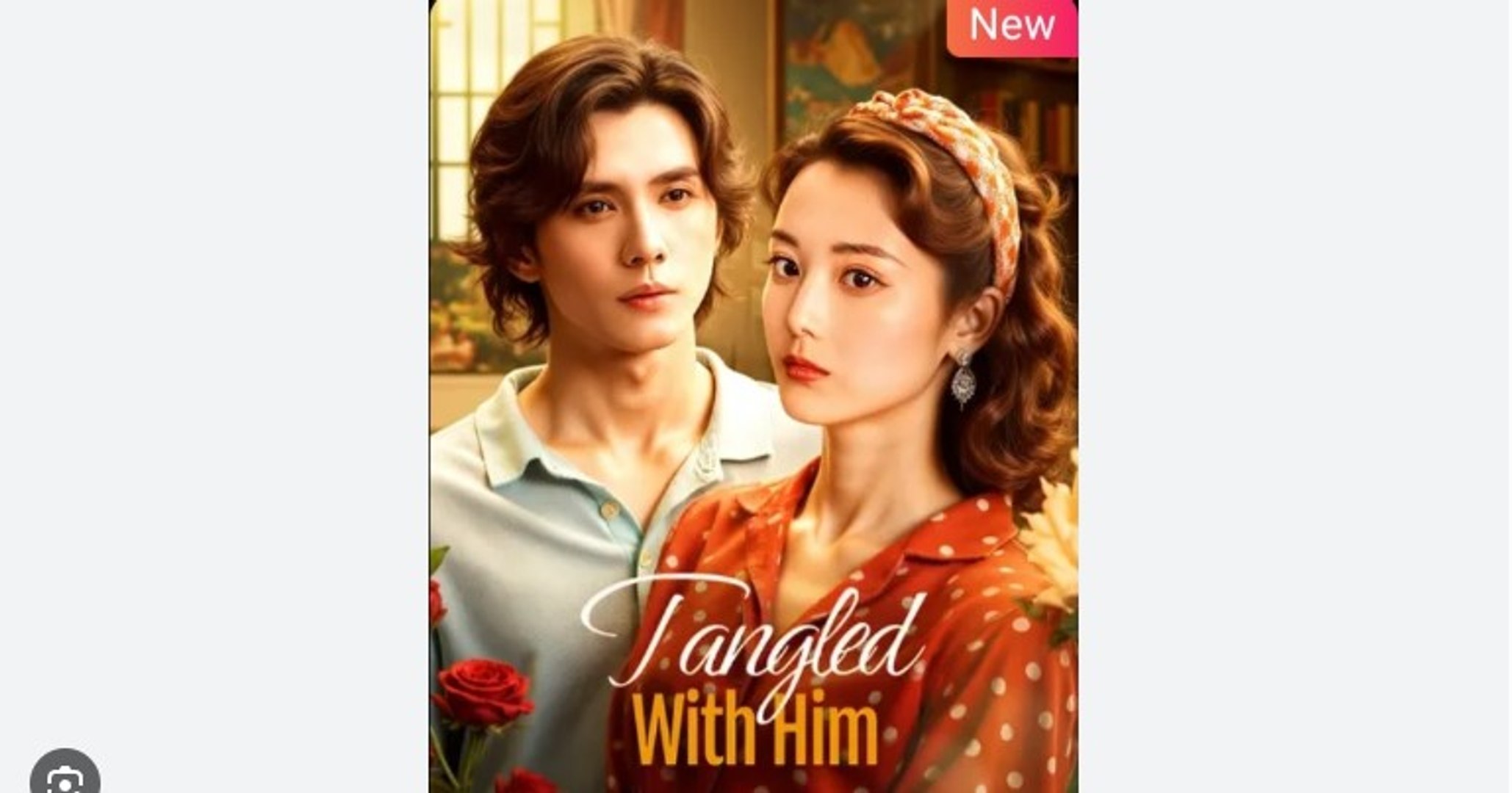 ⁣Tangled With Him Chinese Drama - English Sub