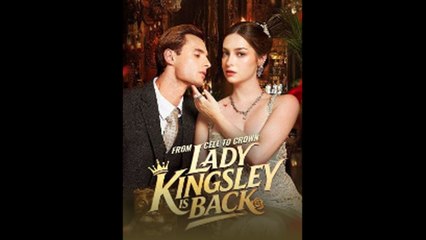 From Cell To Crown, Lady Kingsley Is Back - Full Movies