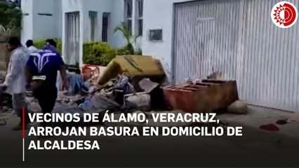 Vecinos de Álamo, Veracruz, arrojan basura en domicilio de alcaldesa