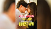 My Sugar Baby Turns Out To Be LA’s Richest Man (2025) - FULL HD [Eng Sub]