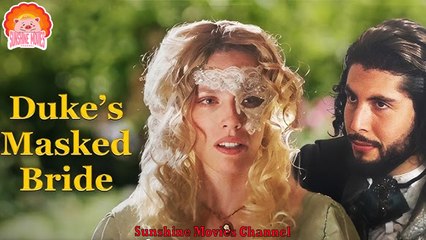 💖Duke's Masked Bride #Full 🐽 Top Movie 2025 - Sunshine Movies Channel