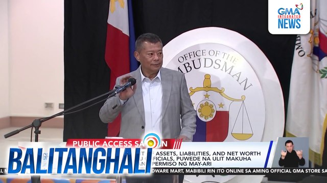 Ombudsman - Statement of Assets, Liabilities, and Net Worth ng President, VP at LGU officials, puwede na ulit makuha ng publiko kahit walang permiso ng may-ari | Balitanghali