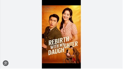 Rebirth With My Daughter (2025) - FULL [Eng Sub]