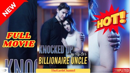 ⭐🍉💚 Knocked Up by My Ex Billionaire Uncle Full Movie HD I Best Drama ShortFilms Hot CEO Dark Romance 2025