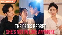 [ENG SUB] Reborn, She Moved On  Now the CEO Panics - Full #cdrama #fullepisode